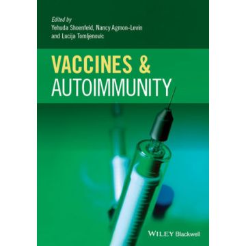 Vaccines and Autoimmunity  Shoenfeld Yehuda; Agmon-Levin Nancy; Tomljenovic Lucija  Wiley - Blackwell  9781118663431