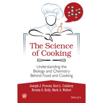 The Science of Cooking: Understanding the Biology and Chemistry Behind Food and Cooking  Provost Joseph J.; Colabroy Keri L.; Kelly Brenda S.; Wallert Mark A.  Wiley - Blackwell  9781118674208
