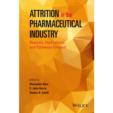 Attrition in the Pharmaceutical Industry: Reasons, Implications, and Pathways Forward  Alex Alexander; Harris C. John; Smith Dennis A.  Wiley - Blackwell  9781118679678