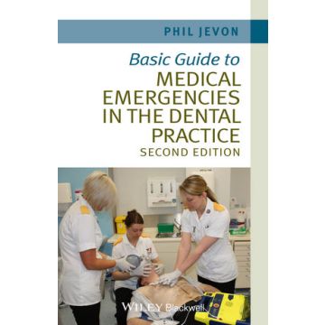 Basic Guide to Medical Emergencies in the Dental Practice, 2ed.  Jevon Philip  Wiley - Blackwell  9781118688830