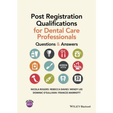 Post Registration Qualifications for Dental Care Professionals: Questions and Answers  Rogers Nicola; Davies Rebecca; Lee Wendy; O'Sullivan Dominic; Marriott Frances  Wiley - Blackwell  9781118711163