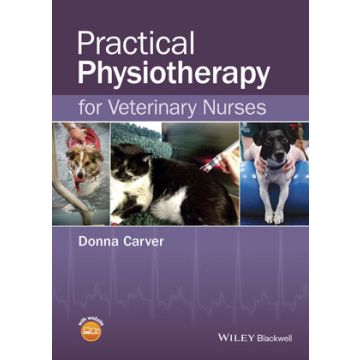 Practical Physiotherapy for Veterinary Nurses  Carver Donna  Wiley - Blackwell  9781118711361