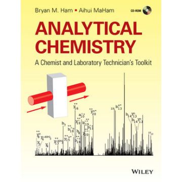Analytical Chemistry: A Chemist and Laboratory Technician's Toolkit  Ham Bryan M.; MaHam Aihui  Wiley - Blackwell  9781118714843