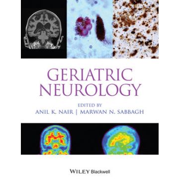 Geriatric Neurology  Nair Anil K.; Sabbagh Marwan N.  Wiley-Blackwell  9781118730683