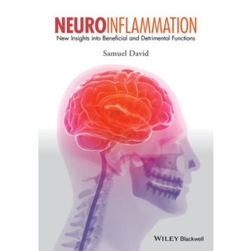 Neuroinflammation: New Insights into Beneficial and Detrimental Functions  David Samuel  Wiley - Blackwell  9781118732823