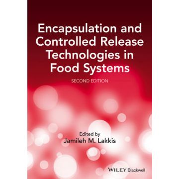 Encapsulation and Controlled Release Technologies in Food Systems, 2ed.  Lakkis Jamileh M.  Wiley - Blackwell  9781118733523