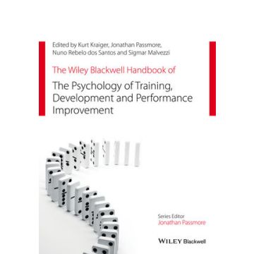 The Wiley Blackwell Handbook of the Psychology of Training, Development, and Performance Improvement  Kraiger Kurt; Passmore Jonathan; Rebelo dos Santos Nuno; Malvezzi Sigmar  Wiley - Blackwell  9781118737019