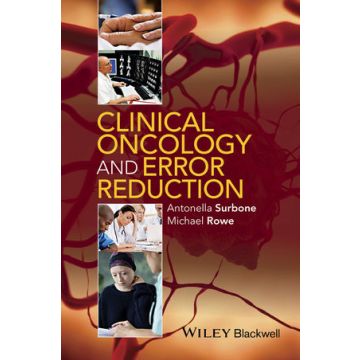 Clinical Oncology and Error Reduction: A Manual for Clinicians  Surbone Antonella; Rowe Michael  Wiley - Blackwell  9781118749067