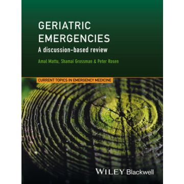 Geriatric Emergencies: A Discussion-based Review  Mattu Amal; Grossman Shamai; Rosen Peter  Wiley - Blackwell  9781118753347