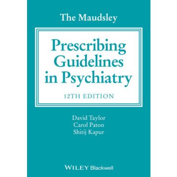The Maudsley Prescribing Guidelines in Psychiatry, 12ed.  Taylor David; Paton Carol; Kapur Shitij  Wiley - Blackwell  9781118754603