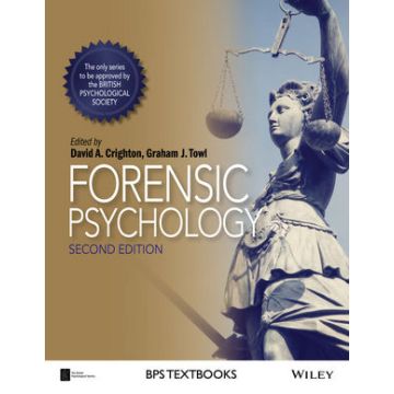 Forensic Psychology, 2ed.  Crighton David A.; Towl Graham J.  Wiley - Blackwell   9781118757789