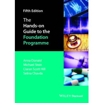 The Hands-on Guide to the Foundation Programme, 5ed.  Donald Anna; Stein Mike; Hill Ciaran Scott; Chavda Selina  Wiley - Blackwell  9781118767467