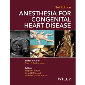Anesthesia for Congenital Heart Disease, 3/ed.  Andropoulos Dean B.; Stayer Stephen A.; Mossad Emad B.; C. Miller-Hance Wanda  Wiley-Blackwell  9781118768259