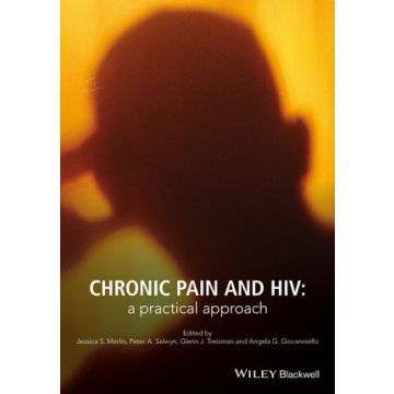 Chronic Pain and HIV: A Practical Approach  Merlin Jessica; Selwyn Peter; Treisman Glenn  Wiley - Blackwell  9781118777411