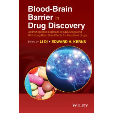 Blood-Brain Barrier in Drug Discovery: Optimizing Brain Exposure of CNS Drugs and Minimizing Brain Side Effects for Peripheral Drugs  Di Li; Kerns Edward H.  Wiley - Blackwell  9781118788356