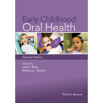 Early Childhood Oral Health, 2ed.  Berg Joel H.; Slayton Rebecca L.  Wiley - Blackwell  9781118792100