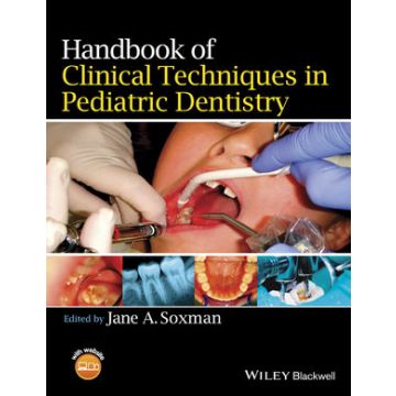 Handbook of Clinical Techniques in Pediatric Dentistry  Soxman Jane A.  Wiley - Blackwell  9781118792698