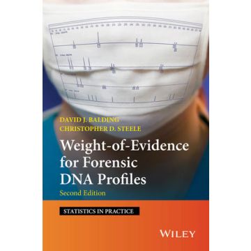 Weight-of-Evidence for Forensic DNA Profiles, 2ed.  Balding David J.; Steele Christopher D.  Wiley - Blackwell  9781118814550