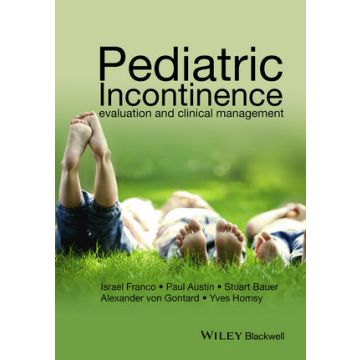 Pediatric Incontinence: Evaluation and Clinical Management  Franco Israel; Austin Paul; Bauer Stuart; von Gontard Alexander; Homsy Yves  Wiley - Blackwell  9781118814796