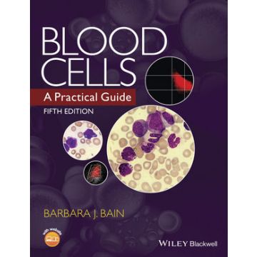 Blood Cells: A Practical Guide, 5ed.  Bain Barbara J.  Wiley - Blackwell  9781118817339