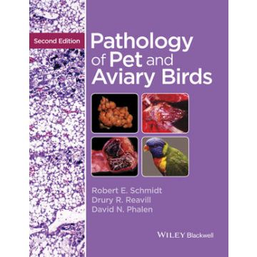 Pathology of Pet and Aviary Birds, 2ed.  Schmidt Robert E.; Reavill Drury R.; Phalen David N.  Wiley - Blackwell  9781118828090