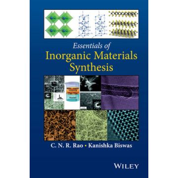 Essentials of Inorganic Materials Synthesis  Rao C. N. R.; Biswas Kanishka  Wiley - Blackwell  9781118832547