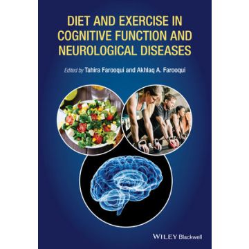 Diet and Exercise in Cognitive Function and Neurological Diseases  Farooqui Akhlaq A.; Farooqui Tahira  Wiley - Blackwell  9781118840559