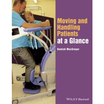 Moving and Handling Patients at a Glance  MacGregor Hamish  Wiley - Blackwell  9781118853436