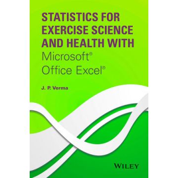 Statistics for Exercise Science and Health with Microsoft Office Excel  Verma J. P.  Wiley - Blackwell  9781118855218