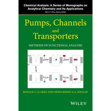 Pumps, Channels and Transporters: Methods of Functional Analysis  Clarke Ronald J.; Khalid Mohammed A. A.  Wiley - Blackwell  9781118858806