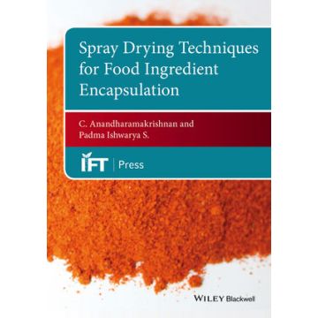 Spray Drying Techniques for Food Ingredient Encapsulation  Anandharamakrishnan C.  Wiley - Blackwell  9781118864197