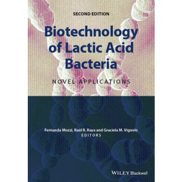 Biotechnology of Lactic Acid Bacteria: Novel Applications, 2ed.  Mozzi Fernanda; Raya Rául R.; Vignolo Graciela M.  Wiley - Blackwell   9781118868409