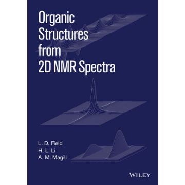 Organic Structures from 2D NMR Spectra  Field L. D.; Li H. L.; Magill A. M.  Wiley - Blackwell  9781118868942