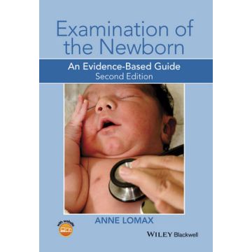 Examination of the Newborn: An Evidence-Based Guide, 2ed.  Lomax Anne  Wiley - Blackwell  9781118913192