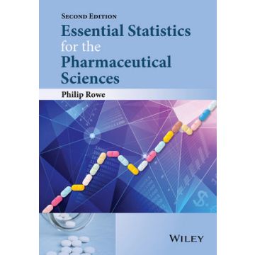 Essential Statistics for the Pharmaceutical Sciences, 2ed.  Rowe Philip  Wiley - Blackwell  9781118913390
