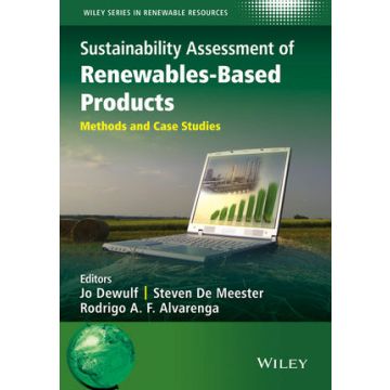 Sustainability Assessment of Renewables-Based Products: Methods and Case Studies  Dewulf Jo; De Meester Steven; Alvarenga Rodrigo A. F.  Wiley - Blackwell  9781118933947