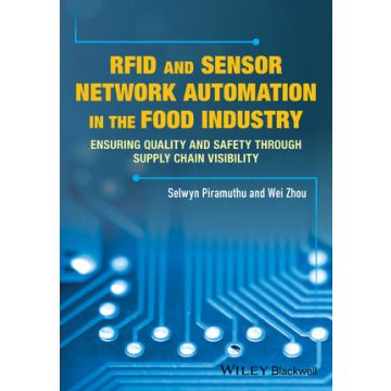RFID and Sensor Network Automation in the Food Industry: Ensuring Quality and Safety through Supply Chain Visibility  Piramuthu Selwyn; Zhou Weibiao  Wiley - Blackwell  9781118967409