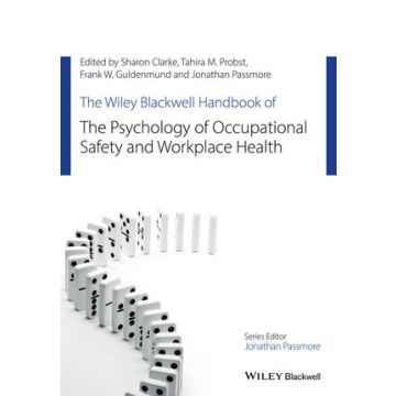 The Wiley Blackwell Handbook of the Psychology of Occupational Safety and Workplace Health  Clarke Sharon; Probst Tahira; Guldenmund Frank; Passmore Jonathan  Wiley - Blackwell  9781118978986