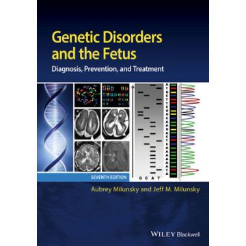 Genetic Disorders and the Fetus: Diagnosis, Prevention and Treatment, 7ed.  Milunsky Aubrey; Milunsky Jeff M.  Wiley - Blackwell  9781118981528