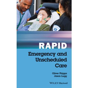 Rapid Emergency & Unscheduled Care  Phipps Oliver; Lugg Jason  Wiley - Blackwell  9781119035855