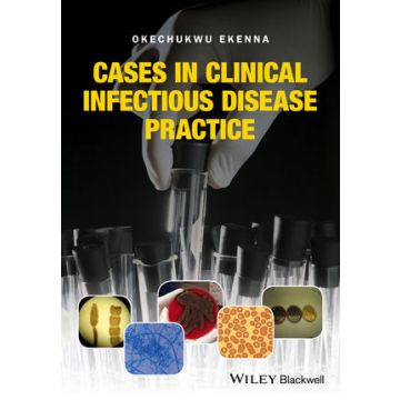 Cases in Clinical Infectious Disease Practice  Ekenna Okechukwu  Wiley - Blackwell  9781119044161