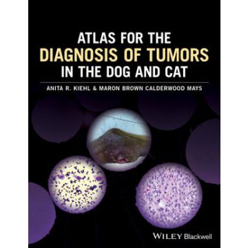 Atlas of Tumor Diagnostics in the Dog and Cat  Kiehl Anita R.; Calderwood Mays Maron Brown  Wiley - Blackwell  9781119051213
