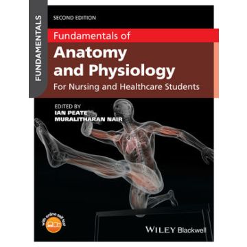 Fundamentals of Anatomy and Physiology: An Essential Guide for Nursing and Healthcare Students, 2ed.  Peate Ian; Nair Muralitharan  Wiley - Blackwell  9781119055525