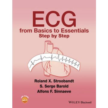 ECG from Basics to Essentials: Step by Step  Stroobandt Roland X.; Barold S. Serge; Sinnaeve Alfons F.  Wiley - Blackwell  9781119066415