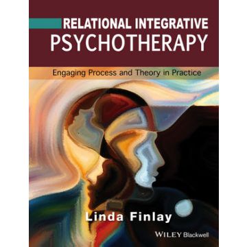 Relational Integrative Psychotherapy: Engaging Process and Theory in Practice  Finlay Linda  Wiley - Blackwell  9781119087304