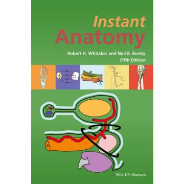 Instant Anatomy, 5ed.  Whitaker Robert H.; Borley Neil R.  Wiley - Blackwell  9781119159384