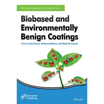 Biobased and Environmentally Benign Coatings  Tiwari Atul; Galanis Anthony; Soucek Mark D.  Wiley - Blackwell  9781119184928