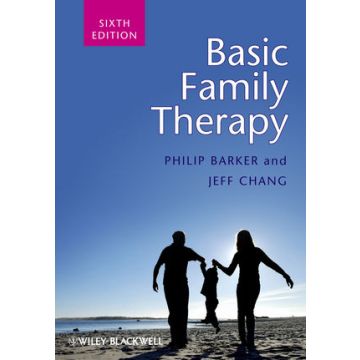 Basic Family Therapy, 6ed.  Barker Philip; Chang Jeff  Wiley - Blackwell  9781119945055