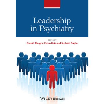 Leadership in Psychiatry  Bhugra Dinesh; Ruiz Pedro; Gupta Susham  Wiley - Blackwell  9781119952916