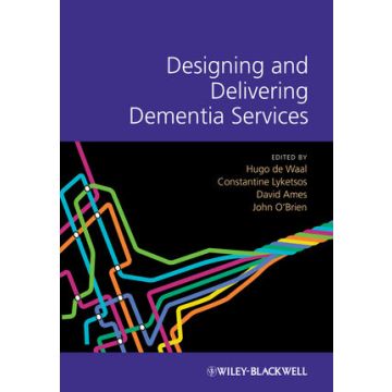 Designing and Delivering Dementia Services  De Waal Hugo; Lyketsos Constantine; Ames David; O'Brien John  Wiley-Blackwell  9781119953494